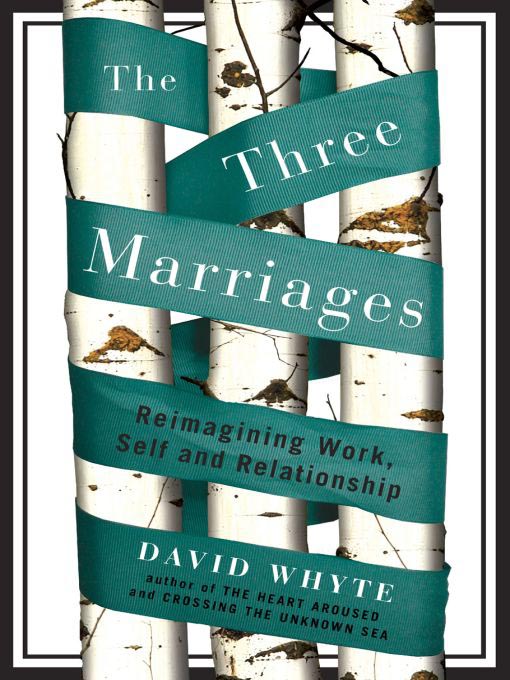 Title details for The Three Marriages by David Whyte - Available